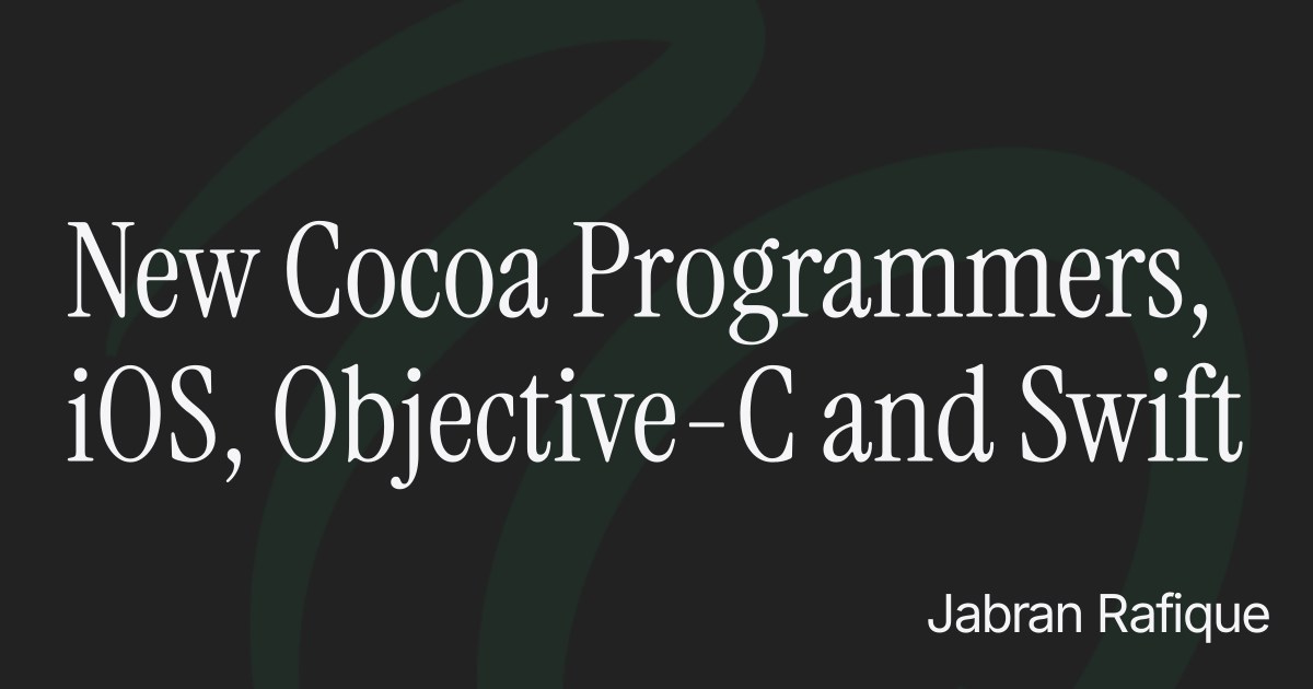 New Cocoa Programmers, iOS, Objective-C and Swift - Jabran Rafique